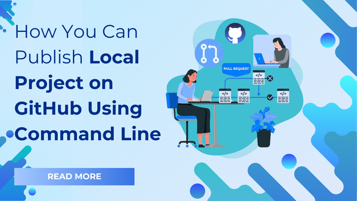 How You Can Publish Local Project on GitHub Using Command Line