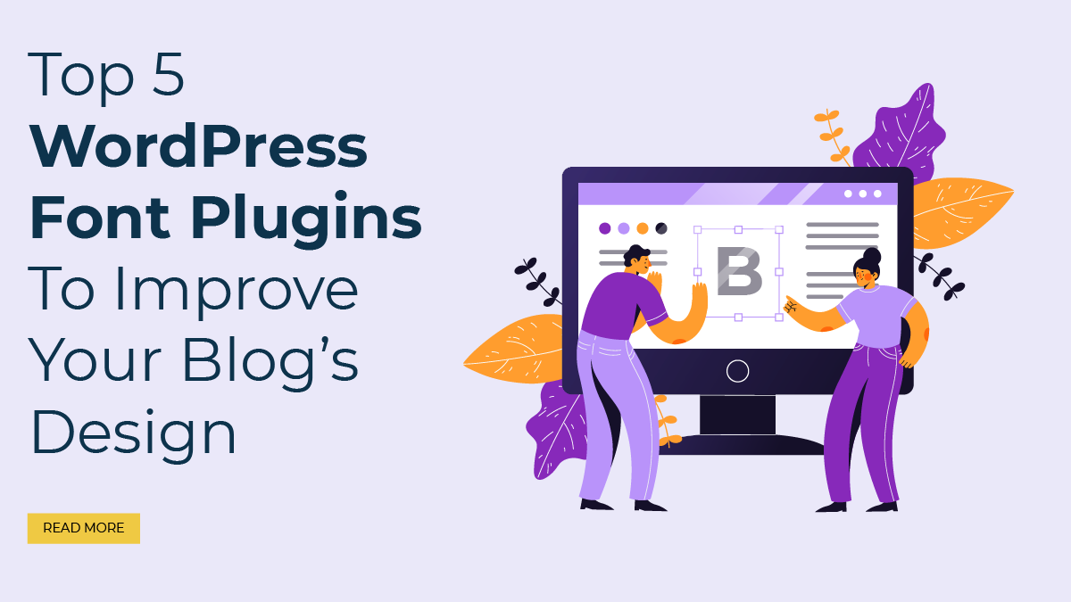 Top 5 WordPress Font Plugins To Improve Your Blog’s Design